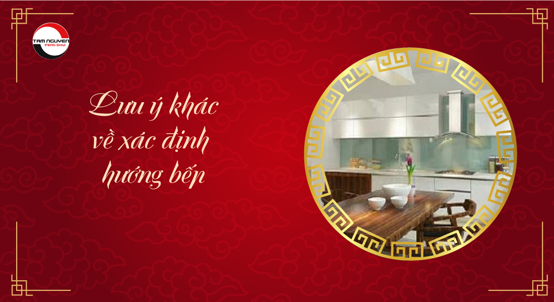 lưu ý khác về xác định hướng bếp