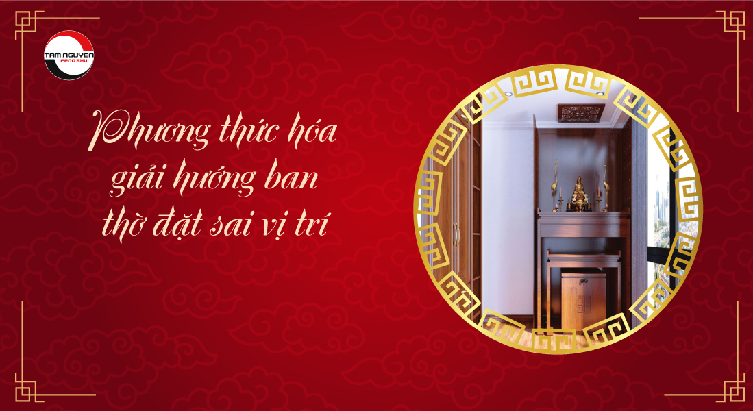 phương thức hóa giải hướng ban thờ đặt sai vị trí